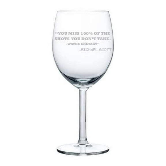 Wine Glass Goblet You Miss 100% Of The Shots You Don't Take Funny (10 oz)
