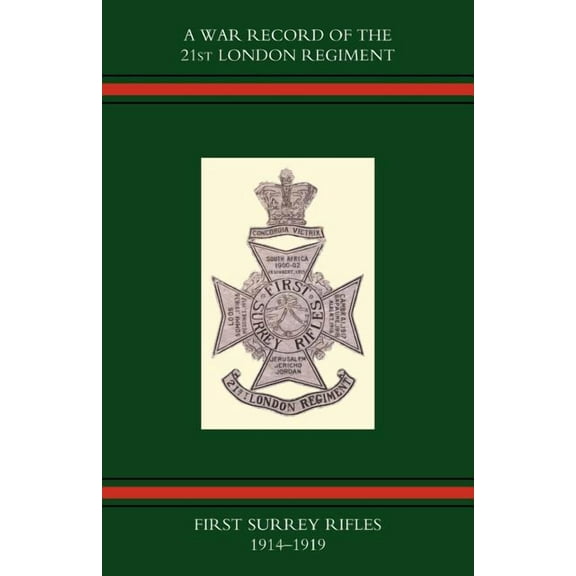 War Record of the 21st London Regiment (First Surrey Rifles) 1914-1919 (Paperback)