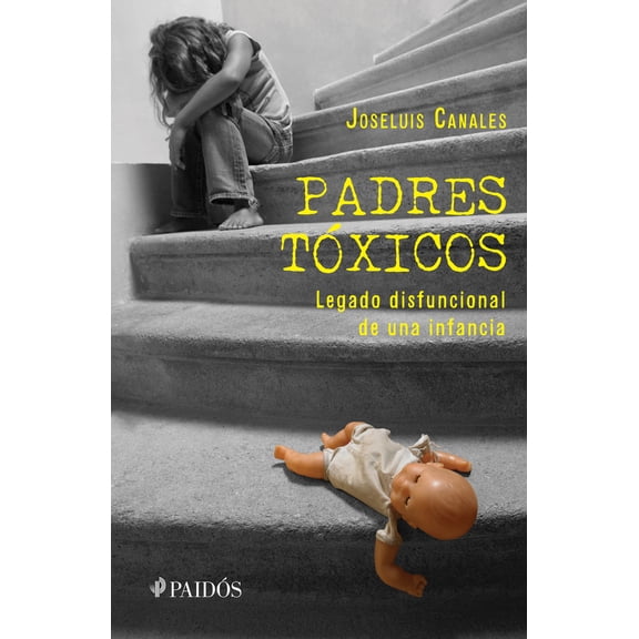 Pre-Owned Padres Txicos: Legado Disfuncional de Una Infancia / Toxic Parents (Paperback) 6070747968 9786070747960