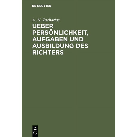 Ueber PersÃ¶nlichkeit, Aufgaben und Ausbildung des Richters, (Hardcover)