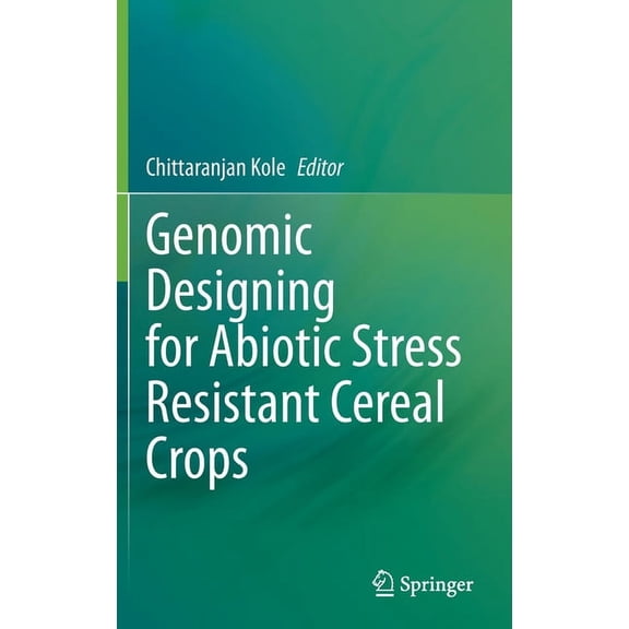 Genomic Designing for Abiotic Stress Resistant Cereal Crops, (Hardcover)