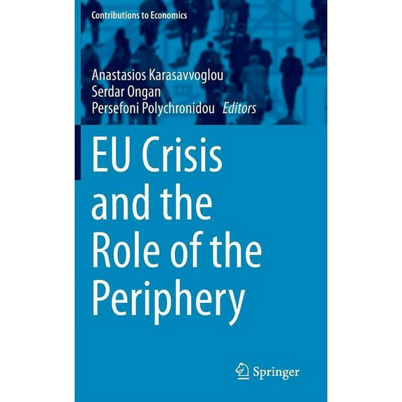 Contributions to Economics EU Crisis and the Role of the Periphery, (Hardcover)
