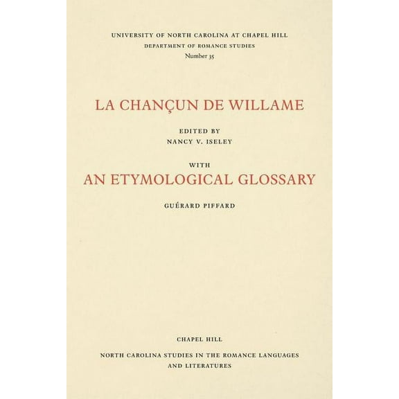 North Carolina Studies in the Romance La La Chançun de Willame: With an Etymological Glossary, Book 35, (Paperback)