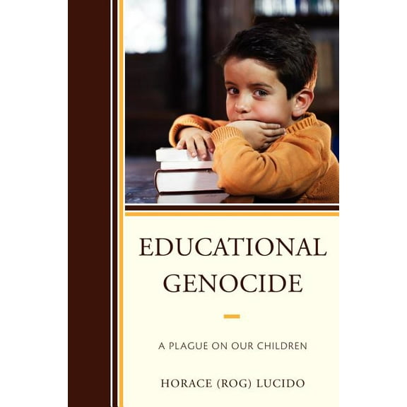 Educational Genocide: A Plague on Our Children, (Paperback)