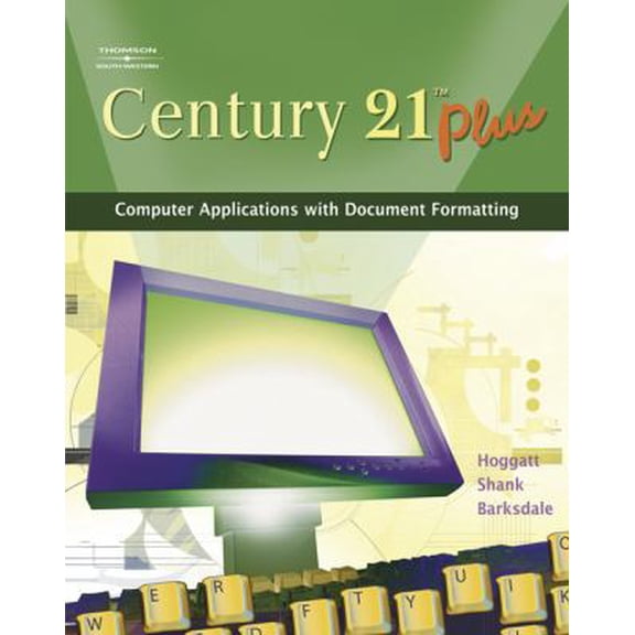 Pre-Owned Century 21 Plus: Computer Applications with Document Formatting (Hardcover) 0538439602 9780538439602