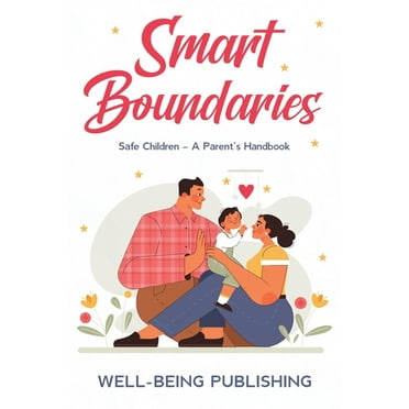 Smart Boundaries: Safe Children - A Parent's Handbook (Paperback)