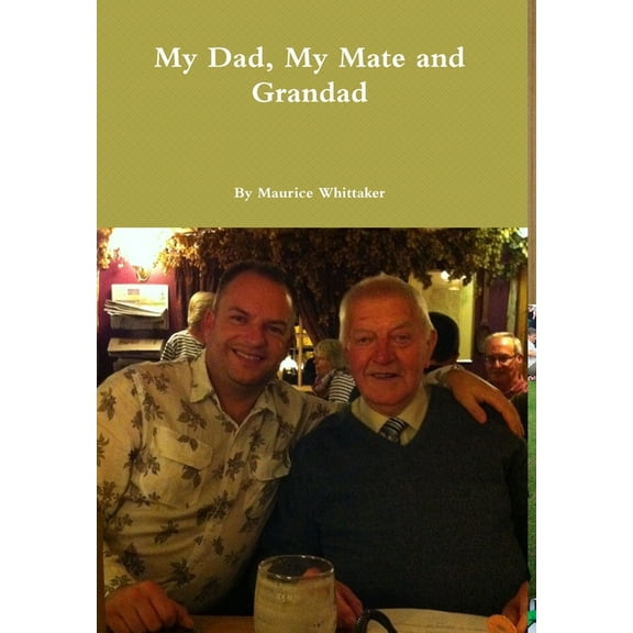 My Dad, My Mate and Grandad, (Hardcover)