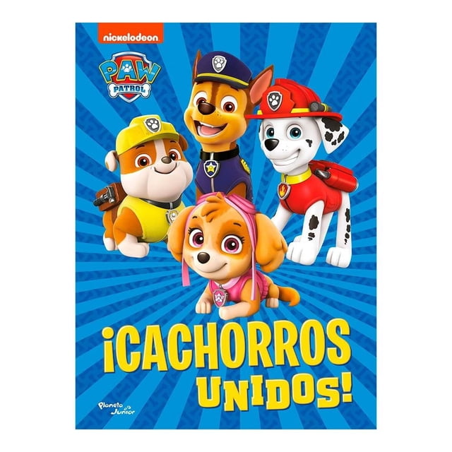Paw Patrol. ¡Cachorros unidos! Planeta Infantil Nickelodeon