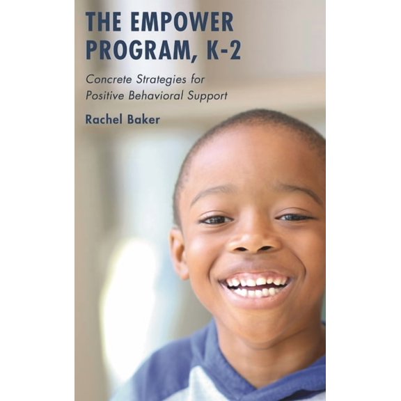 The Empower Program, K-2: Concrete Strategies for Positive Behavioral Support, (Paperback)