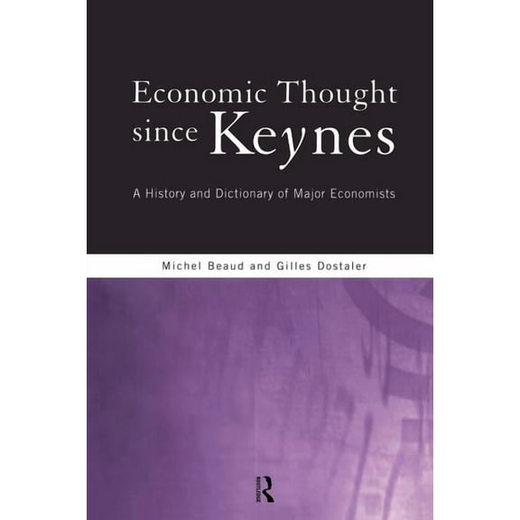 Economic Thought Since Keynes: A History and Dictionary of Major Economists, (Paperback)