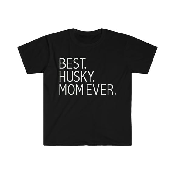 Best Husky Dog Mom Ever Unisex T-shirt S-3XL Dog Owner Lover Parent