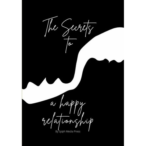 The Secrets to a happy relationship: Relationship Advice, (Paperback)