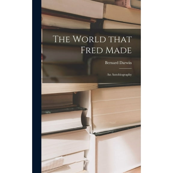 The World That Fred Made; an Autobiography, (Hardcover)