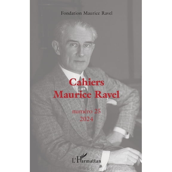 Cahiers Maurice Ravel Cahiers Maurice Ravel: Numéro 25 2024, (Paperback)