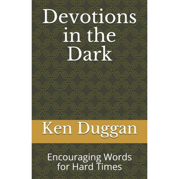 Devotions in the Dark: Encouraging Words for Hard Times (Paperback)