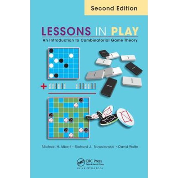 Pre-Owned Lessons in Play: An Introduction to Combinatorial Game Theory, Second Edition (Hardcover) 1482243032 9781482243031