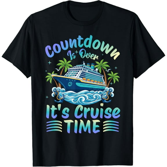 Countdown is Over It's Cruise Time Family Cruise Squad 2026 T-Shirt Shirts