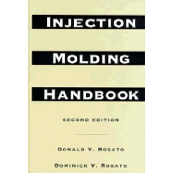 Pre-Owned Injection Molding Handbook: The Complete Molding Operation: Technology, Performance, Economics (Hardcover) 0412993813 9780412993817