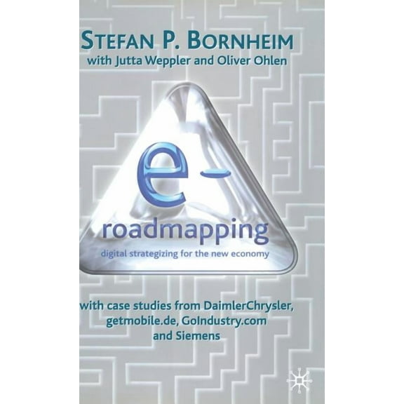 E-Roadmapping: Digital Strategising for the New Economy, (Hardcover)