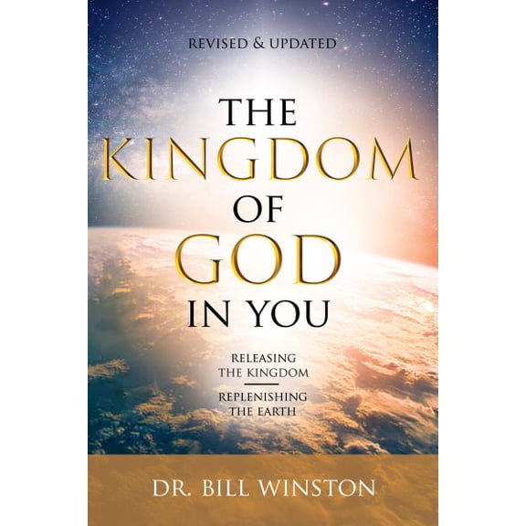 Pre-Owned The Kingdom of God in You Revised and Updated: Releasing the Kingdom-Replenishing the Earth (Paperback) 1680317032 9781680317039