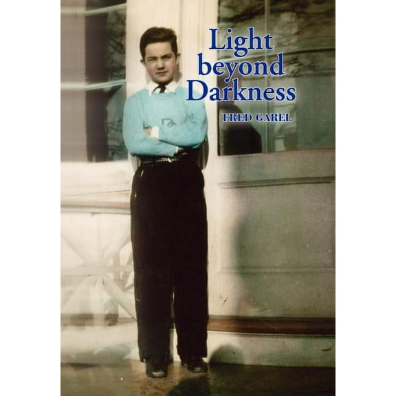 Light beyond Darkness Fred Garel (Hardcover)