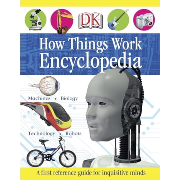 Pre-Owned First How Things Work Encyclopedia: A First Reference Guide for Inquisitive Minds (DK First Reference) Paperback