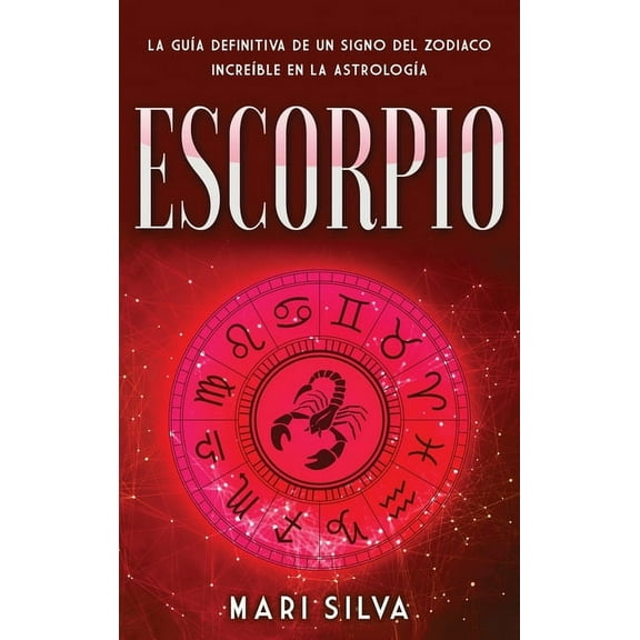 Escorpio: La guÃ­a definitiva de un signo del zodiaco increÃ­ble en la astrologÃ­a, (Hardcover)
