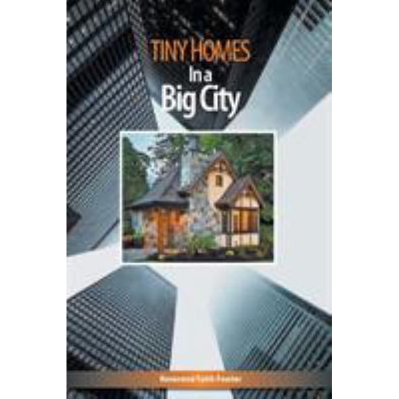 Pre-Owned Tiny Homes In a Big City (Paperback) 194201175X 9781942011750
