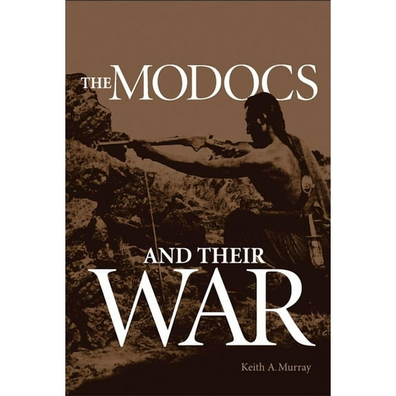 The Modocs and Their War, (Paperback)