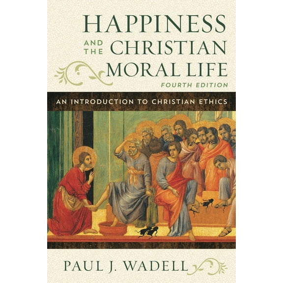 Happiness and the Christian Moral Life: An Introduction to Christian Ethics, (Paperback)