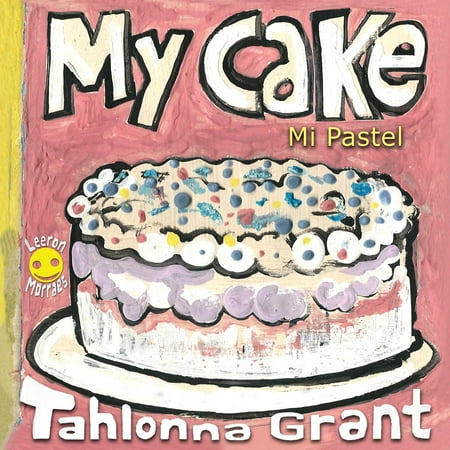 My Cake / Mi Pastel : A Fun-Filled Food Journey (English and Spanish Bilingual Children's (Best Spanish Food Cleveland)