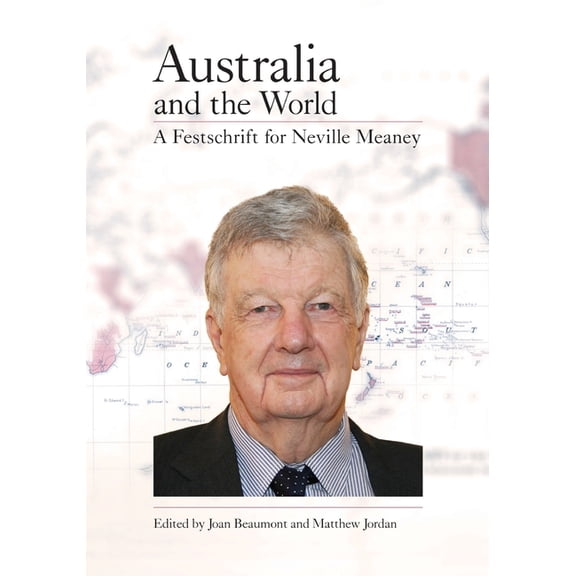 Australia and the World: A Festschrift for Neville Meaney, (Paperback)