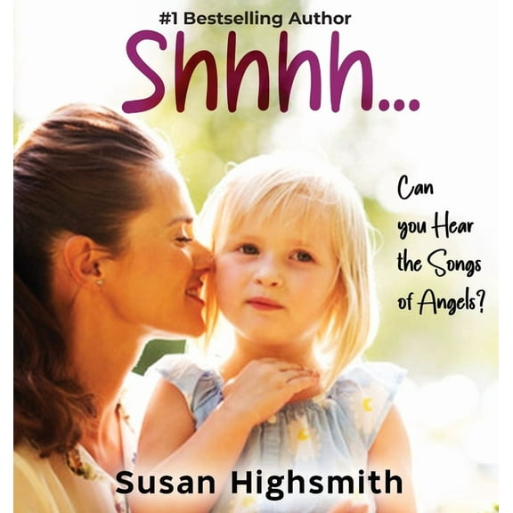 Shhh...Can You Hear the Songs of Angels?, (Hardcover)