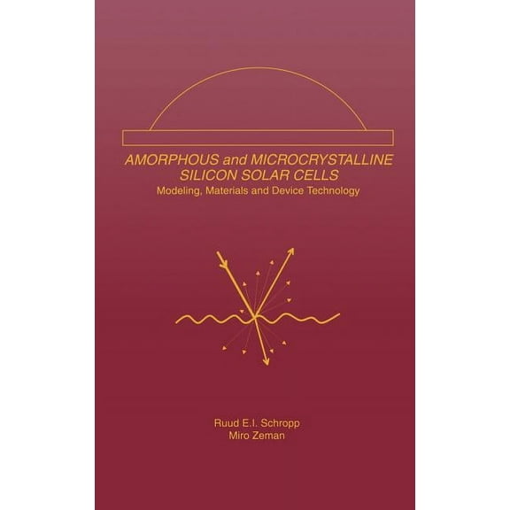Electronic Materials: Science & Technolo Amorphous and Microcrystalline Silicon Solar Cells: Modeling, Materials and Device Technology, Book 5, (Hardcover)