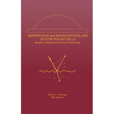 Electronic Materials: Science & Technolo Amorphous and Microcrystalline Silicon Solar Cells: Modeling Materials and Device Technology Book 5 (Hardcover)