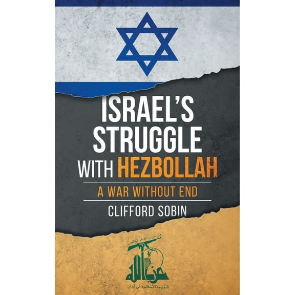 Israel's Struggle with Hezbollah: A War Without End (Hardcover)