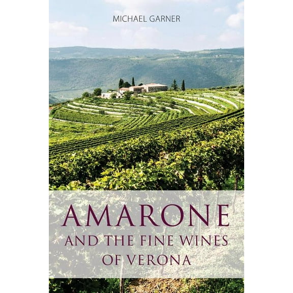 Classic Wine Library: Amarone and the fine wines of Verona (Paperback)