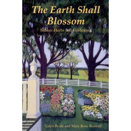 Pre-Owned The Earth Shall Blossom: Shaker Herbs and Gardening (Paperback) 0881501832 9780881501834