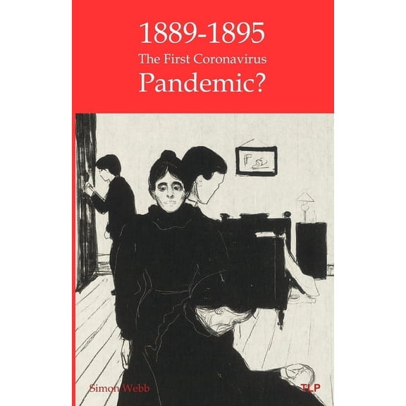 1889-95: The First Coronavirus Pandemic? (Paperback) by Simon Webb