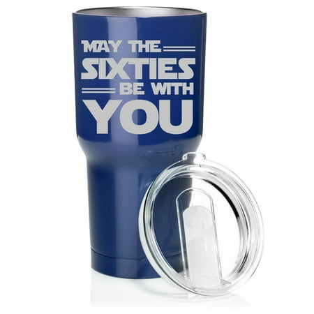 

Smooth Body Tumbler Stainless Steel Vacuum Insulated Travel Mug Cup Gift May The Sixties Be With You 60th Birthday Funny 60 Year Old (Blue 30 oz)