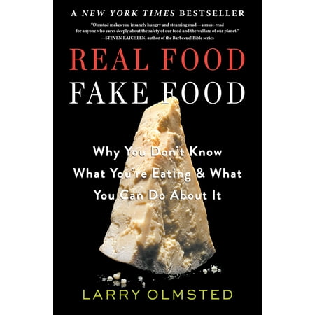 Real Food/Fake Food : Why You Don’t Know What You’re Eating and What You Can Do About