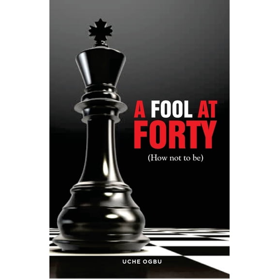 A FOOL AT FORTY (How not to be), (Paperback)