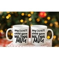 thumbnail image 6 of My Favorite Child Gave Me This Mug - Best Mother's Day and Father's Day Gift - Funny Coffee Mug for Mom and Dad by, 6 of 6