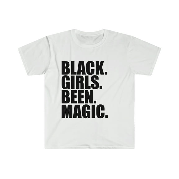 Black Girls Been Magic Unisex T-shirt S-3XL Black Pride Black and Proud
