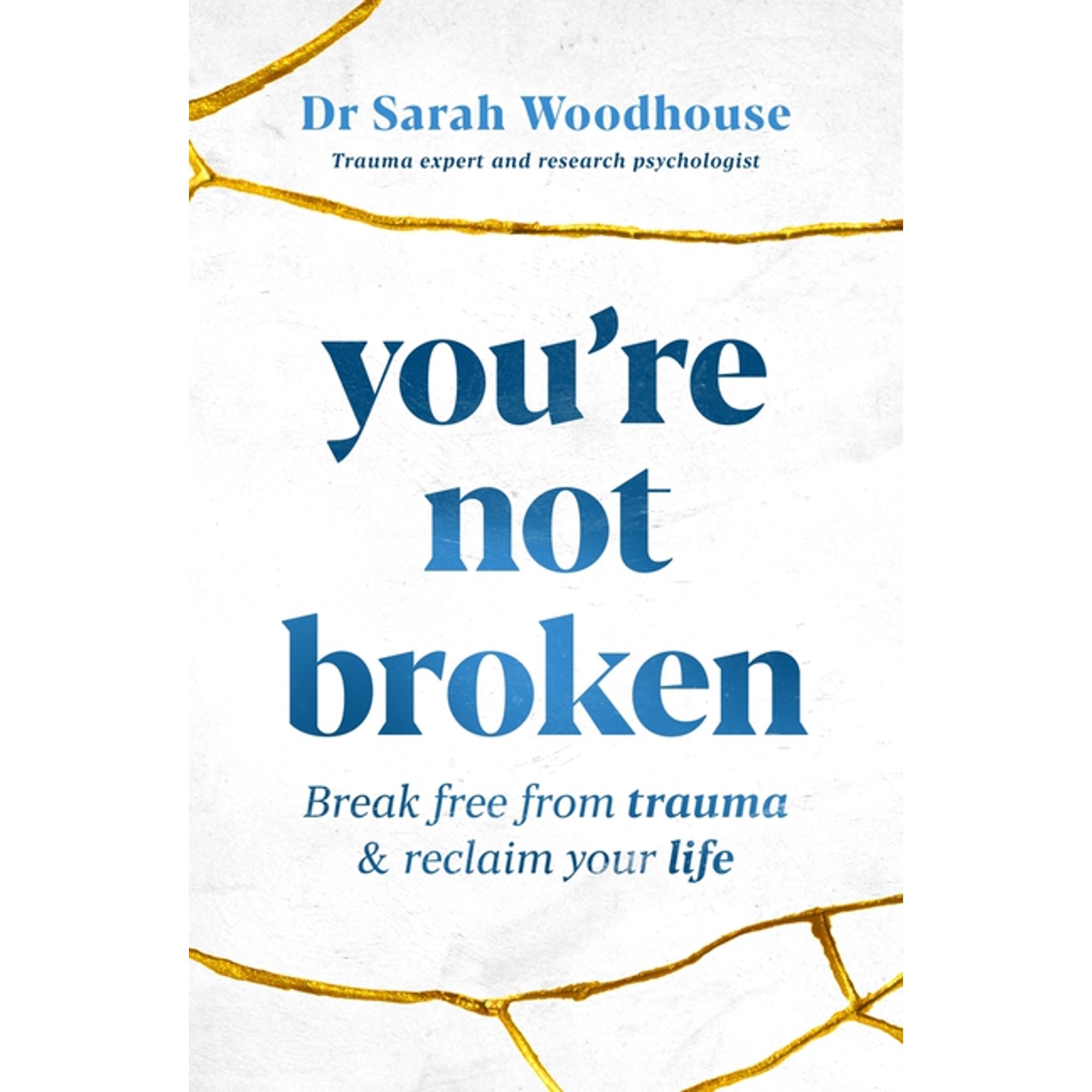 You re Not Broken: Break Free from Trauma & Reclaim Your Life (Paperback)