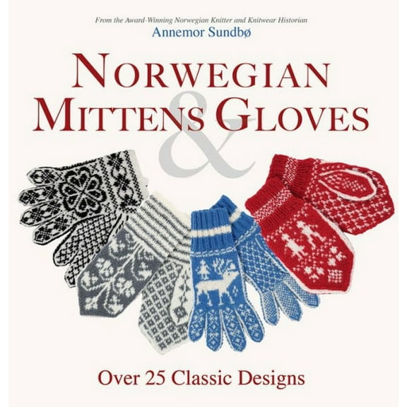 Norwegian Mittens and Gloves: Over 25 Classic Designs, (Paperback)