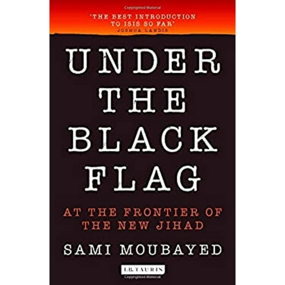 Pre-Owned Under the Black Flag : An Exclusive Insight into the Inner Workings of ISIS (Paperback) 9781784533083