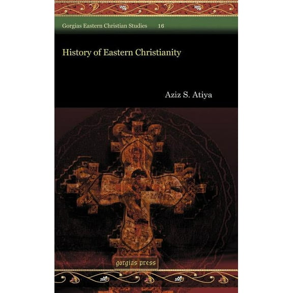History of Eastern Christianity (Hardcover) by Aziz Atiya
