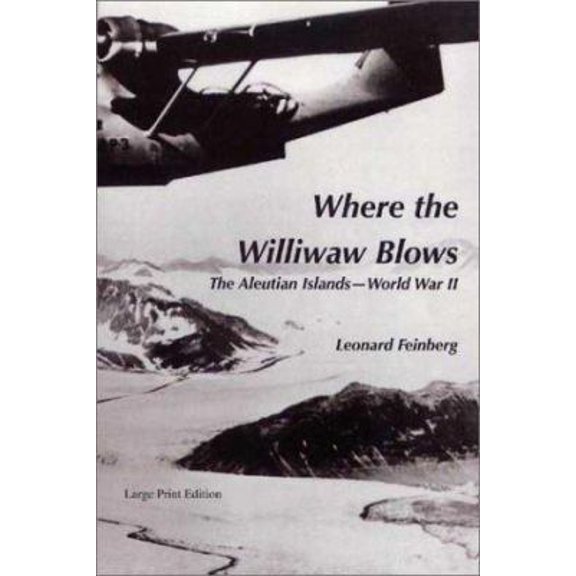 Pre-Owned Where the Williwaw Blows: The Aleutian Islands-World War II (Paperback) 0971060983 9780971060982
