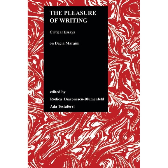 Purdue Studies in Romance Literatures The Pleasure of Writing: Critical Essays on Dacia Maraini, Book 20, (Hardcover)